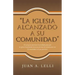 "La Iglesia Alcanzado a Su Comunidad": Un Proyecto Misional Desarrollado Para Que La Iglesia Local Pueda Encontrar Formas De Comunicarse Con La Comuni