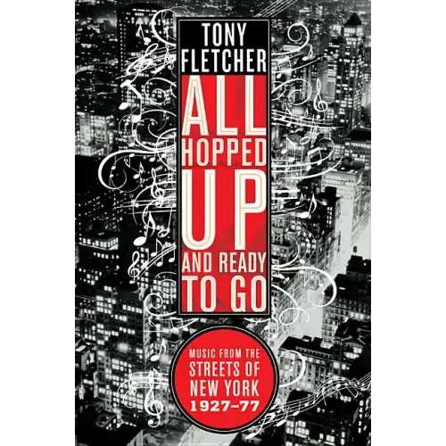 All Hopped Up and Ready to Go: Music from the Streets of New York 1927-77