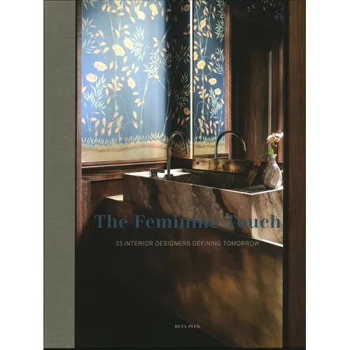 The Feminine Touch: 33 Interior Designers Defining Tomorrow