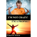 I'm Not Crazy - I'm a Prophet