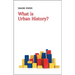 What Is Urban History?
