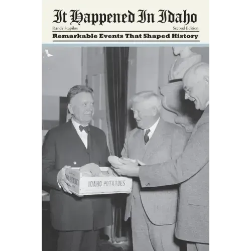 It Happened in Idaho: Remarkable Events That Shaped History