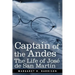Captain of the Andes: The Life of Jose de San Martin, Liberator of Argentina, Chile and Peru