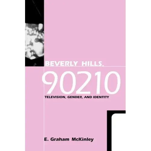 Beverly Hills, 90210: Television, Gender and Identity