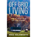 Off Grid Living: How to Start Your Off Grid Journey
