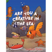 Are You a Creature in the Sea?