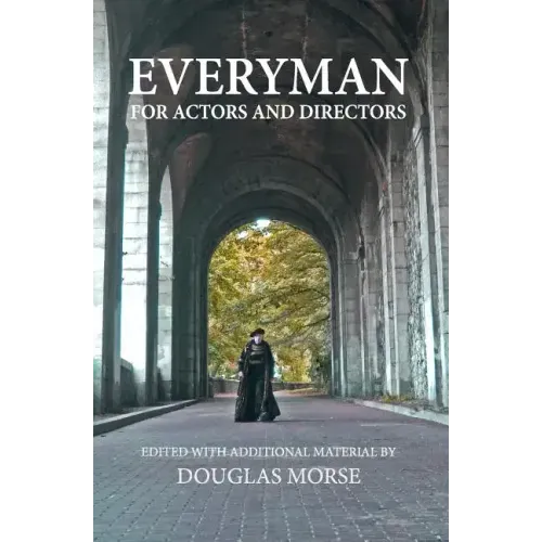 Everyman: The Medieval Morality Play For Actors and Directors