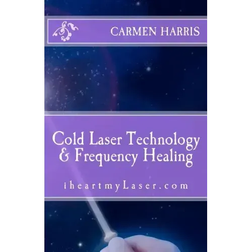 Cold Laser Technology and Frequency Healing: iheartmyLaser.com