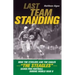 Last Team Standing: How the Steelers and the Eagles--The Steagles--Saved Pro Football During World War II
