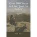 Over 700 Ways to Live "Just for Today"