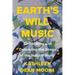 Earth's Wild Music: Celebrating and Defending the Songs of the Natural World
