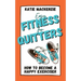 Easy Fitness for Quitters: How to Become a Happy Exerciser