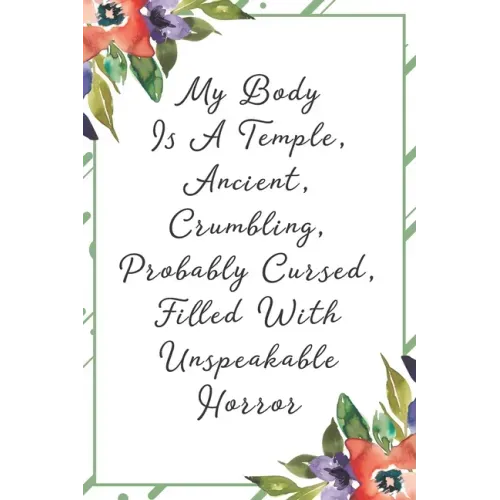My body is a temple, ancient, crumbling, probably cursed, filled with unspeakable horror: Funny Sarcastic Office Gag Gifts For Coworkers Birthday, Chr