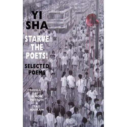 Starve the Poets!: Selected Poems