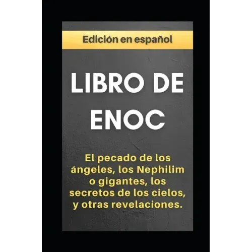 Libro de Enoc: El pecado de los ángeles, los Nephilim o gigantes, los secretos de los cielos, y otras revelaciones