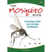 The Mosquito Book: An Entertaining, Fact-Filled Look at the Dreaded Pesky Bloodsuckers
