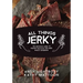 All Things Jerky: The Definitive Guide to Making Delicious Jerky and Dried Snack Offerings