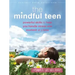 The Mindful Teen: Powerful Skills to Help You Handle Stress One Moment at a Time
