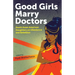 Good Girls Marry Doctors: South Asian American Daughters on Obedience and Rebellion