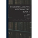 Euclid's Elements of Geometry Book I [microform]: Based on Simson's Text With Explanatory Remarks, Etc.