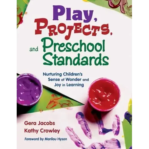 Play, Projects, and Preschool Standards: Nurturing Children′s Sense of Wonder and Joy in Learning