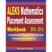 ALEKS Mathematics Placement Assessment Workbook 2018 - 2019: A Comprehensive Review and Step-By-Step Guide to Preparing for the ALEKS Math