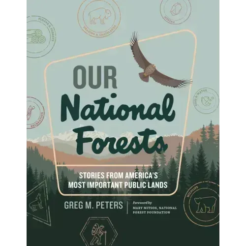 Our National Forests: Stories from America's Most Important Public Lands
