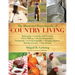 The Illustrated Encyclopedia of Country Living: Beekeeping, Canning and Preserving, Cheese Making, Disaster Preparedness, Fermenting, Growing Vegetabl