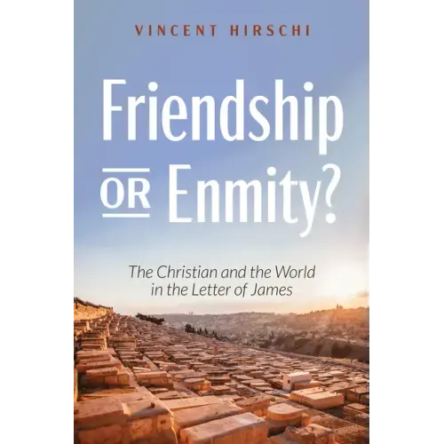 Friendship or Enmity?: The Christian and the World in the Letter of James