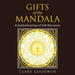 Gifts of the Mandala: A Guided Journey of Self-discovery