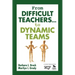 From Difficult Teachers... to Dynamic Teams