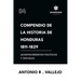 Compendio de la historia de Honduras 1811-1829 (Acontecimientos políticos y sociales)