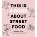 This Is a Book about Street Food