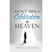 Don't Miss the Celebration in Heaven!: A Heart-Felt Plea to My Roman Catholic Friends