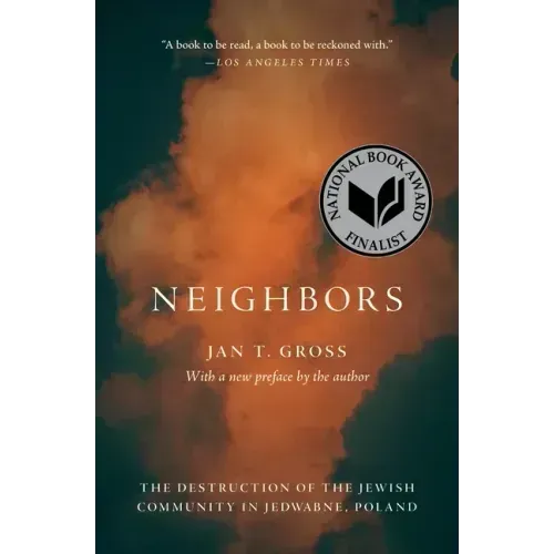 Neighbors: The Destruction of the Jewish Community in Jedwabne, Poland