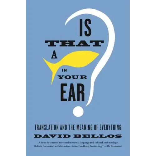 Is That a Fish in Your Ear?: Translation and the Meaning of Everything