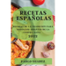 Recetas Españolas 2022: Recetas de la Tradicion Para Todos Los Amantes de la Comida Sana