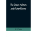 The Green Helmet and Other Poems