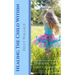 Healing The Child Within: Changing Your Early Childhood Life Script
