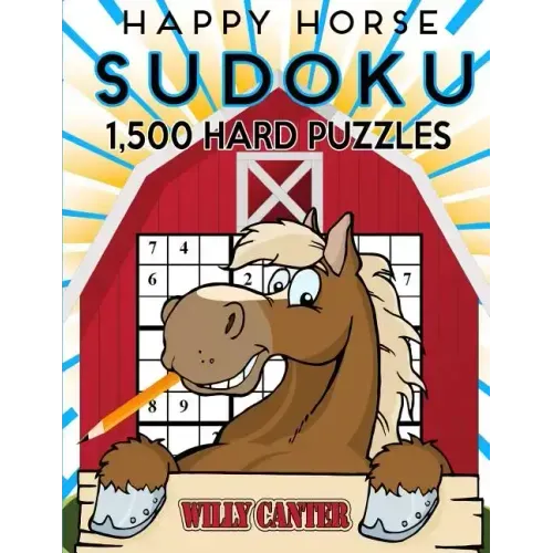 Happy Horse Sudoku 1,500 Hard Puzzles. Gigantic Big Value Book: No Wasted Puzzles With Only One Level Of Difficulty