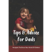 Tips & Advice For Dads: Navigate The Brave New World Of Children: The Role Of The Father In Child Development