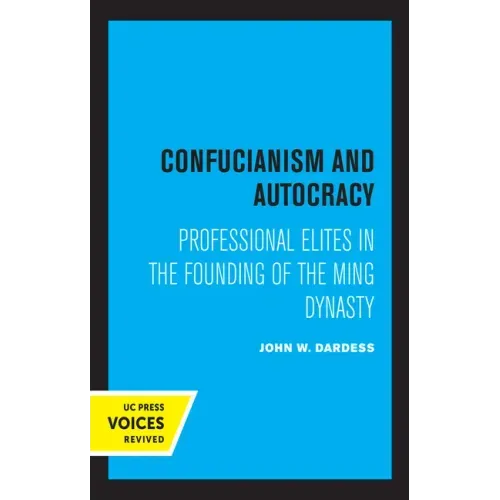 Confucianism and Autocracy: Professional Elites in the Founding of the Ming Dynasty