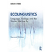 Ecolinguistics: Language, Ecology and the Stories We Live By
