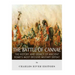 The Battle of Cannae: The History and Legacy of Ancient Rome's Most Decisive Military Defeat