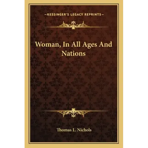 Woman, in All Ages and Nations