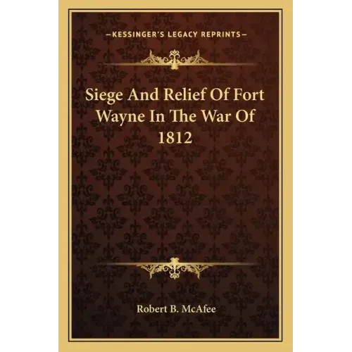 Siege and Relief of Fort Wayne in the War of 1812