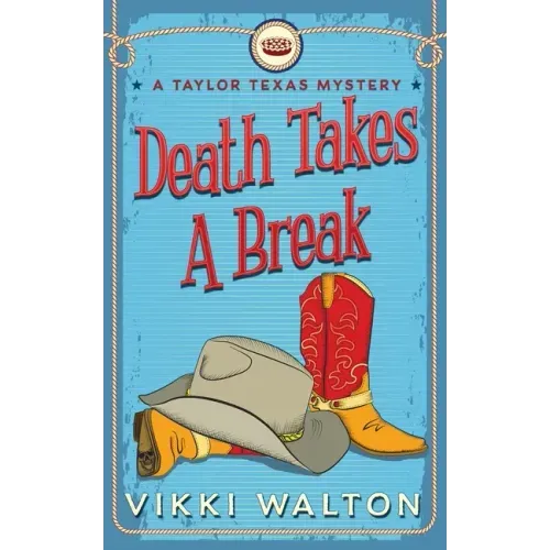 Death Takes A Break: A Taylor Texas Mystery