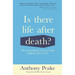 Is There Life After Death?: The Extraordinary Science of What Happens When We Die