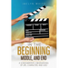 In the Beginning, Middle, and End: A Screenwriter's Observations of Life, Character, and God