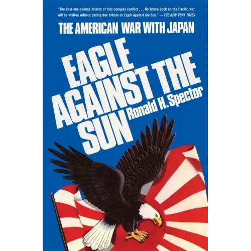 Eagle Against the Sun: The American War with Japan